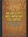 Ancient Egypt's Most Important Cult Centers: The History of the Sacred Sites that Shaped Egyptian Mythology by Charles River