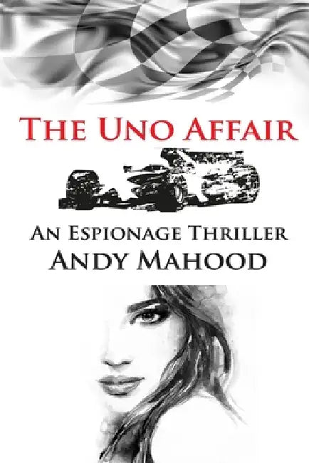 The Uno Affair: An Espionage Thriller by Andy Mahood