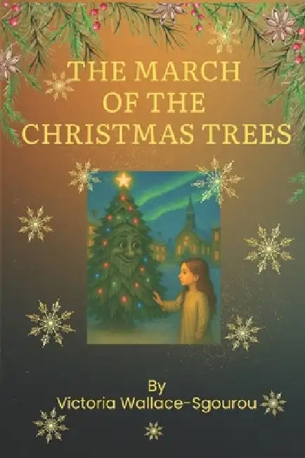 The March of the Christmas Trees by Victoria Wallace-Sgourou