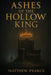 Ashes of the Hollow King by Matthew Pearce