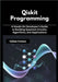 Qiskit Programming: A Hands-On Developer's Guide to Building Quantum Circuits, Algorithms, and Applications by Corinne, Calissa