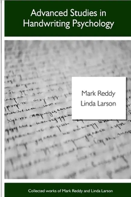 Advanced Studies in Handwriting Psychology: Collected Works of Linda Larson and Mark Reddy by Reddy, Mark