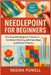 Needlepoint for Beginners: Your Essential Beginner's Guide to Confident Stitching with Easy Steps and Simple Projects by Powell, Regina