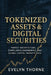 Tokenized Assets & Digital Securities: Market Architecture, Compliance Engineering, and Global Capital Markets 2030: A Comprehensive Guide to Blockcha by Danny Munrow, Hayden Van Der Post, Evelyn Thorne