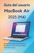 Guía del usuario del MacBook Air 2025 (M4): Desbloquea todo el poder de tu MacBook Air chip M4 con tutoriales paso a paso fáciles, consejos de macOS, by P. Kesler, Cassia