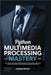 Python Multimedia Processing Mastery: 75 Pillow Projects for Image Manipulation, Filters, Resizing, and OCR Integration for Creative Professionals by Brooks, Leonard