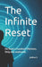 The Infinite Reset: He lived a hundred lifetimes. Only one mattered. by Joshua S