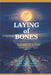 Laying of Bones: Who Can You Really Trust When Love and Loyalty Hide Deep Secrets? by Laurell Lane