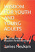Wisdom for Youth and Young Adults: Where God's Wisdom Empowers the Next Generation by Neukam, James
