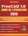 Freecad 1.0 Guide de l'Utilisateur 2026: Apprenez la conception, la modélisation et le dessin 3D à partir de zéro by Staszek, Adam
