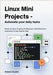 Linux Mini Projects - Automate Your Daily Tasks: Hands-On Bash Scripting for Beginners: Build Real Linux Automation Scripts Step by Step by Austin, Robert