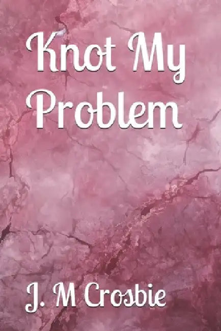 Knot My Problem: omegaverse reverse harem why choose romance by J. M. Crosbie