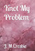Knot My Problem: omegaverse reverse harem why choose romance by J. M. Crosbie