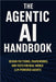 The Agentic AI Handbook: Design Patterns, Frameworks, and Tests for Real-World LLM-Powered Agents by Rao, Venkatesh