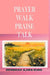 Prayer Walk Praise Talk by Derbrah Ajike-King
