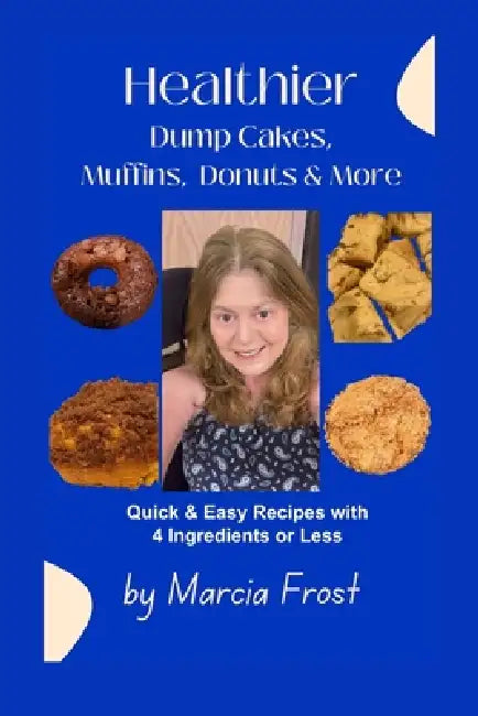 Healthier Dump Cakes Muffins Donuts  More