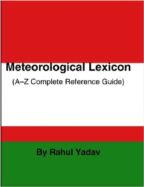 Meteorological Lexicon: (A-Z Complete Reference Guide) by Yadav, Rahul