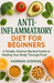 Anti-Inflammatory Diet for Beginners: A Simple, Science-Backed Guide to Healing Your Body Through Food by Hammad Ayomide