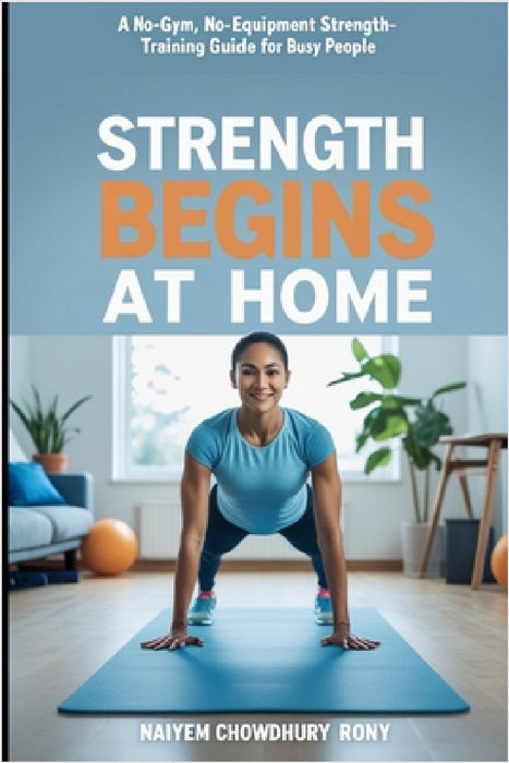 Strength Begins at Home by Naiyem Chowdhury Rony