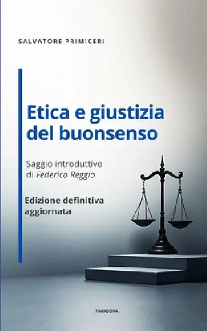 Etica e giustizia del buonsenso: Edizione definitiva aggiornata by Federico Reggio, Salvatore Primiceri
