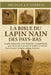 La Bible Du Lapin Nain Des Pays-Bas: Le guide indispensable pour comprendre le comportement, gérer l'alimentation, prévenir les maladies et favoriser by J. D. Correia, Nicolas