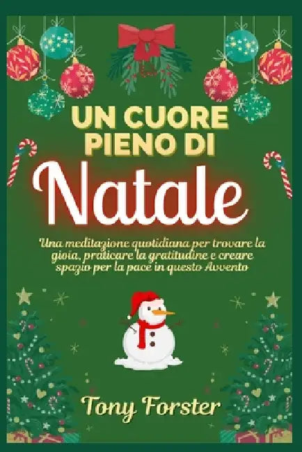 Un Cuore Pieno Di Natale: Una meditazione quotidiana per trovare la gioia, praticare la gratitudine e creare spazio per la pace in questo Avvento by Tony Forster