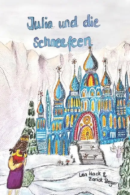 Julia und die Schneefeen: Buch 2 by Zarick Berger, Lea Hack, Zarick Berger