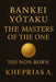 BANKEI YŌTAKU The Masters of the One: The Non-Born by Kheprias A