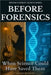 Before Forensics: When Science Could Have Saved Them - Victorian & Edwardian British Murders: How Modern Forensic Science Would Solve Britain's Most F by Maddox, Julian