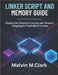 Linker Script And Memory Guide: Hands-On Firmware Layout and Memory Mapping for Embedded Systems by Clark, Malvin M.