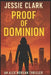 Proof of Dominion: "When the world's financial system crashes, someone profits. But what if that someone planned it that way?" by Jessie Clark