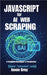 JavaScript for AI Web Scraping: A Complete Developer's Perspective by Grey, Jaxon