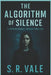 The Algorithm of Silence: A Psychological Techno-Thriller by S. R. Vale