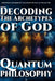 Quantum Philosophy: Decoding the Archetypes of God by Hrh Prince Gharios El Al-Numan VIII