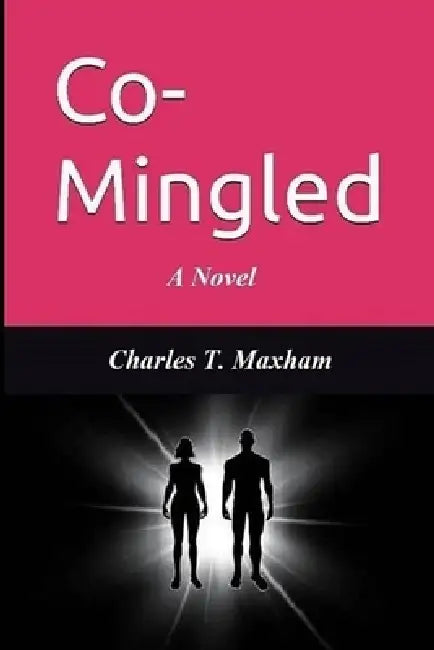 Co-Mingled by Charles T. Maxham