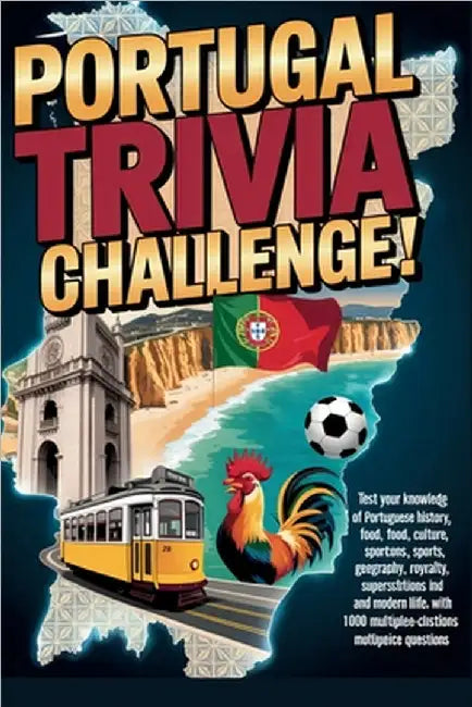 Portugal Trivia Challenge: 1,000 Unbelievable Facts, Legends, Landmarks & True Stories That Only Real Portugal Experts Can Answer by Digital, Horsecreek