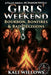Girls' Weekend: Bourbon, Bonfires & Bad Decisions by Kinderd Productions, Kali Willows