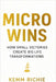 Micro Wins: How Small Victories Create Big Life Transformations: by Richie, Kemm
