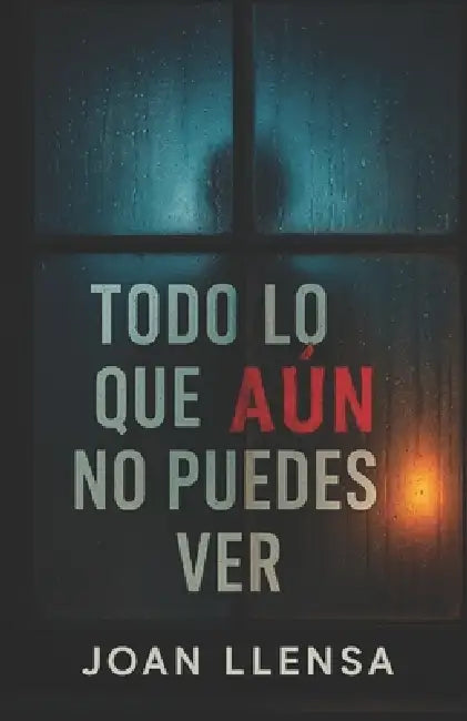 Todo lo que aún no puedes ver by Joan Llensa