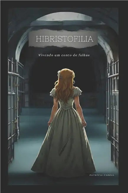 Hibristofilia: Vivendo um conto de falhas by Cabral, Patrícia