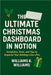 The Ultimate Christmas Dashboard in Notion: Templates, Tools, And Tips to Organize Your Holidays Like A Pro by Williams, Williams K.