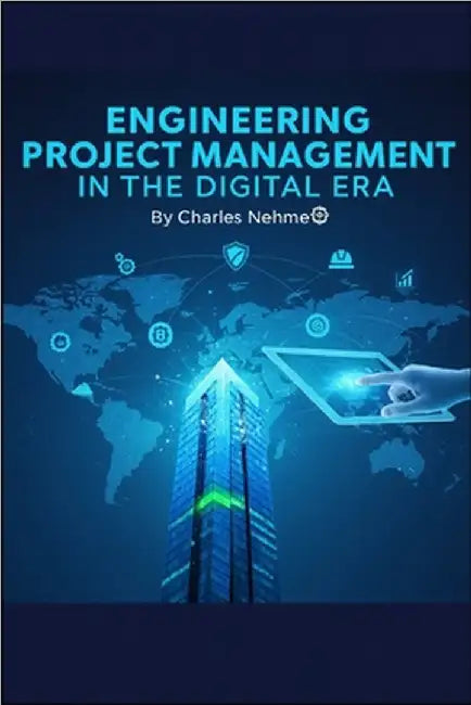 Engineering Project Management in the Digital Era by Nehme, Charles