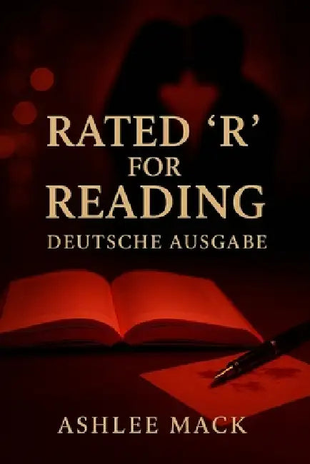 Rated 'R' for Reading: Deutsche Ausgabe: Ein Roman voller Leidenschaft und Versuchung by Ashlee Mack