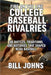 Fire on the Line - College Baseball Rivalries: The Battles, Traditions, and Histories That Shaped NCAA Baseball by Johns, Bill