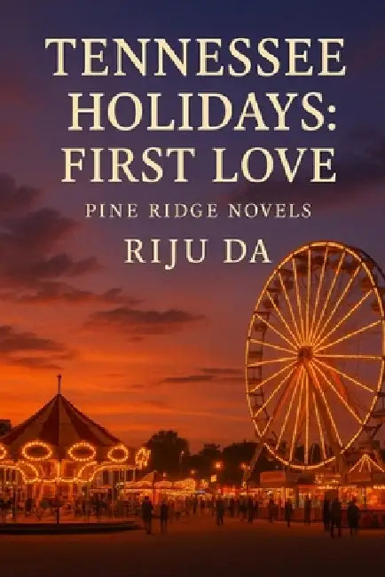 Tennessee Holidays: First Love: A Pine Ridge Novel by Riju Da