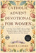 Catholic Advent Devotional For Women: A 25-Day Gentle Path to Renew Hope Through Scripture, Quiet Prayer, and Heartfelt Reflection This Season by Mary R. Copher