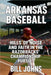 Arkansas Baseball: Hills of Noise and Faith in the Razorbacks' Championship Pursuit by Johns, Bill