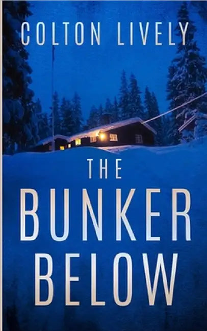 The Bunker Below: An EMP Post Apocalypse Prepper Survival Thriller by Lively, Colton