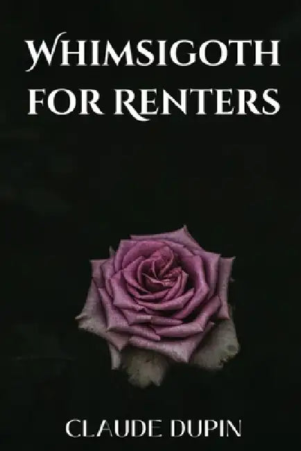 Whimsigoth for Renters: DIY Dark Decor Without Losing Your Deposit by Claude Dupin