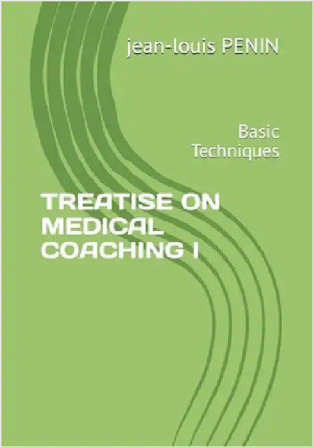 Treatise on Medical Coaching I: Basic Techniques by Penin, Jean-Louis